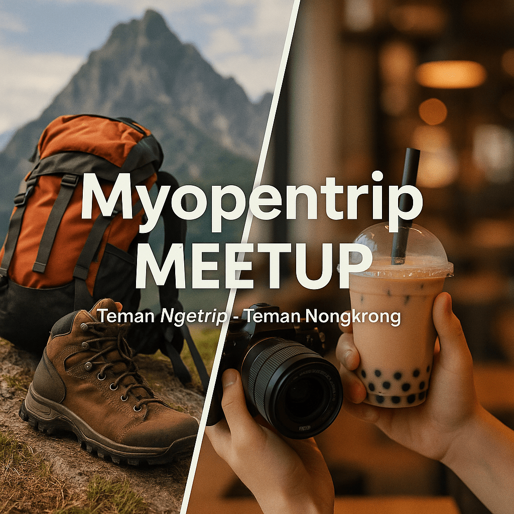 Cari Teman Jalan atau Sekedar Teman Nongkrong? Kenalan di Fitur "Meetup" Myopentrip Sekarang!