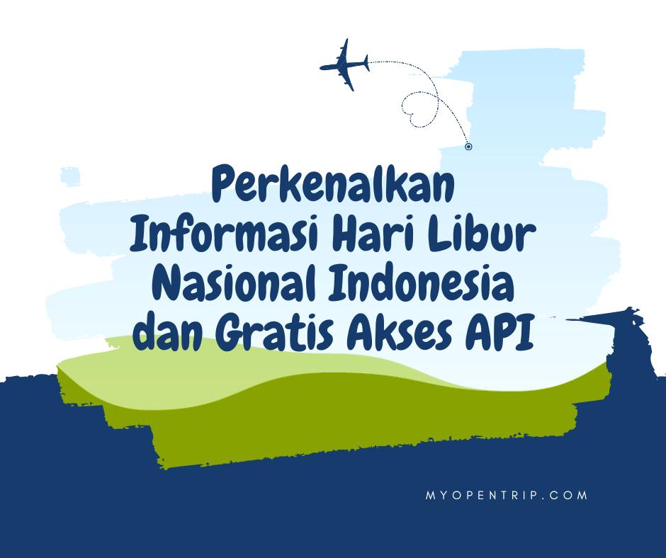 Perkenalkan Informasi Hari Libur Nasional Indonesia dan Gratis Akses API
